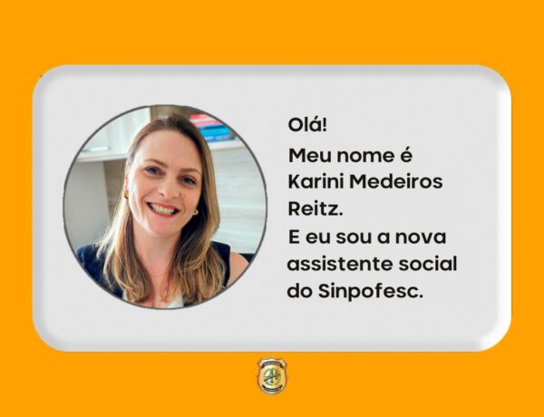CONHEÇA KARINI MEDEIROS, NOVA ASSISTENTE SOCIAL DO SINPOFESC